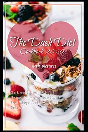 the dash diet cookbook 2020 quick and easy dash diet recipes for health and weight loss with pictures 1st