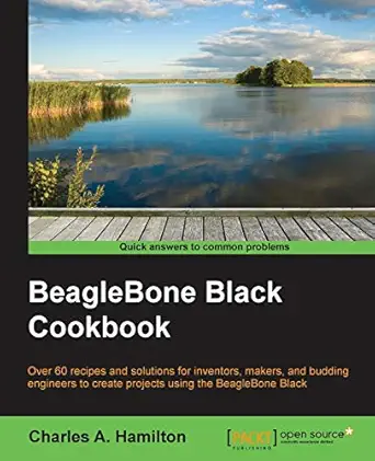 beaglebone black cookbook over 70 recipes and solutions for inventors makers and budding engineers to create