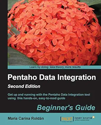 pentaho data integration beginners guide second edition 1st edition maria carina roldan 1782165045,
