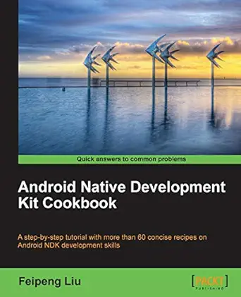 android native development kit cookbook 1st edition feipeng liu 1849691509, 978-1849691505