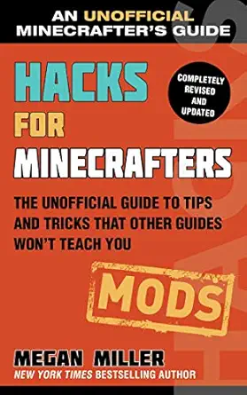 hacks for minecrafters mods the unofficial guide to tips and tricks that other guides wont teach you 1st