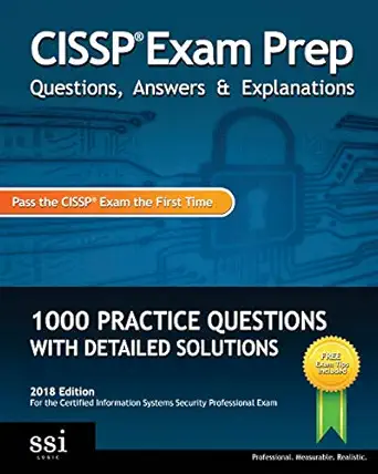 cissp exam prep questions answers and explanations 1000+ cissp practice questions with detailed solutions 1st