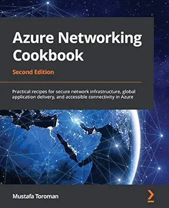 azure networking cookbook practical recipes for secure network infrastructure global application delivery and