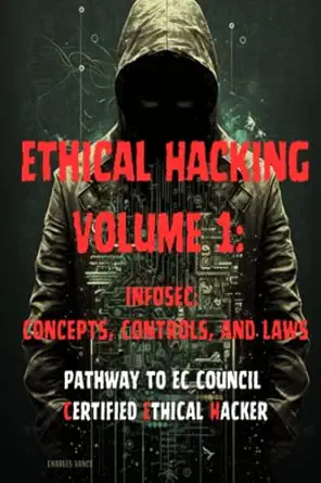 ethical hacking volume 1 infosec concepts controls and laws 1st edition charles vance 979-8390750193