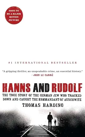 hanns and rudolf the true story of the german jew who tracked down and caught the kommandant of auschwitz 1st