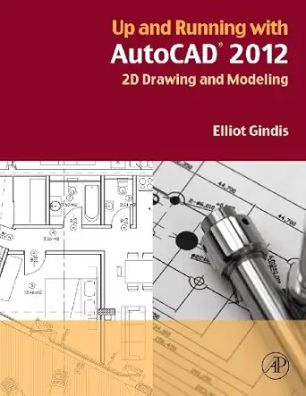 up and running with autocad 2012 2d drawing and modeling 1st edition elliot j gindis 0123876834,