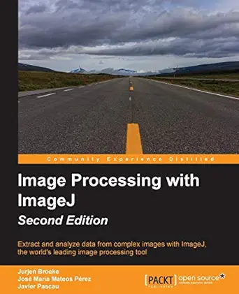 image processing with imagej second edition 2nd edition jurjen broeke ,jose maria mateos perez ,javier pascau