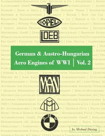 german and austro hungarian aero engines of wwi vol 2 1st edition michael dusing 1953201520, 978-1953201522