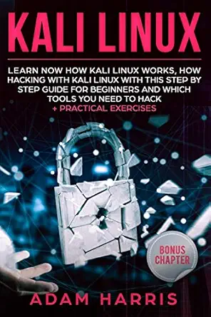 kali linux learn now how kali linux works how hacking with kali linux with this step by step guide for