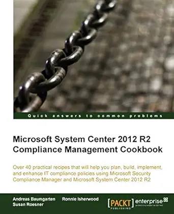 microsoft system center 2012 r2 compliance management cookbook 1st edition andreas baumgarten ,ronnie