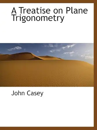 a treatise on plane trigonometry 1st edition john casey 1110148410, 978-1110148417