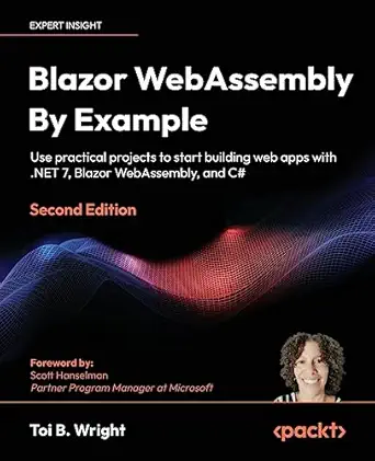 blazor webassembly by example use practical projects to start building web apps with net 7 blazor webassembly