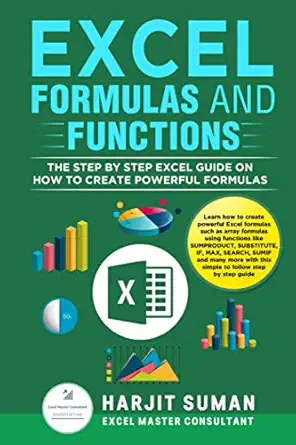 excel formulas and functions the step by step excel guide on how to create powerful formulas 1st edition