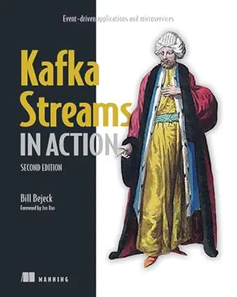 kafka streams in action second edition 2nd edition bill bejeck 1617298689, 978-1617298684