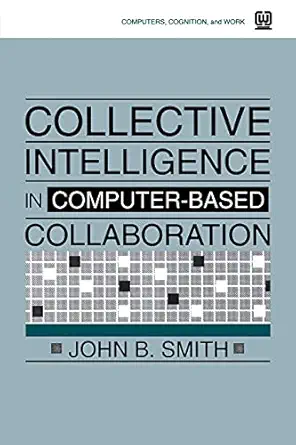 collective intelligence in computer based collaboration 1st edition john b smith 0805813209, 978-0805813203