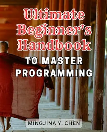 ultimate beginners handbook to master programming unlock your coding potential with the essential guide for