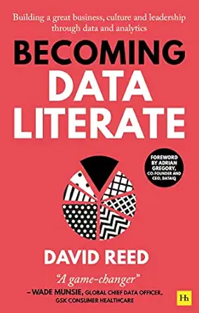 becoming data literate building a great business culture and leadership through data and analytics 1st