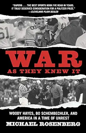 war as they knew it woody hayes bo schembechler and america in a time of unrest 1st edition michael rosenberg