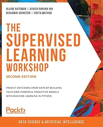 the supervised learning workshop a new interactive approach to understanding supervised learning algorithms