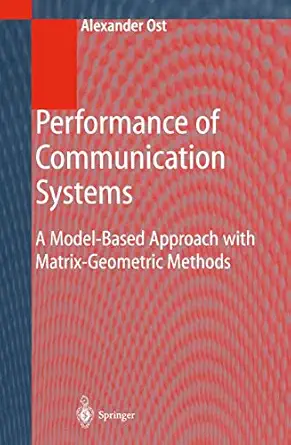 performance of communication systems a model based approach with matrix geometric methods 1st edition