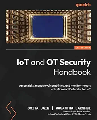 iot and ot security handbook assess risks manage vulnerabilities and monitor threats with microsoft defender