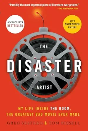 the disaster artist my life inside the room the greatest bad movie ever made 1st edition greg sestero