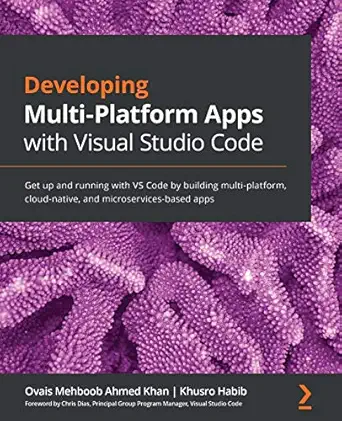developing multi platform apps with visual studio code get up and running with vs code by building multi