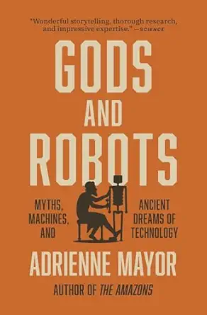 gods and robots myths machines and ancient dreams of technology 1st edition adrienne mayor 0691202265,