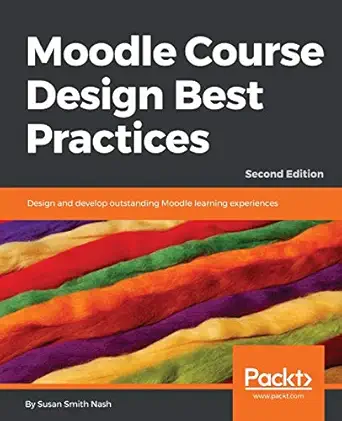 moodle course design best practices design and develop outstanding moodle learning experiences 2nd edition