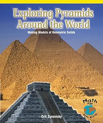 exploring pyramids around the world making models of geometric solids revised edition orli zuravicky