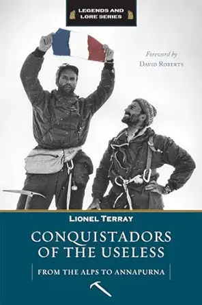 conquistadors of the useless 7th/16th/08th edition lionel terray 1594851115, 978-1594851117