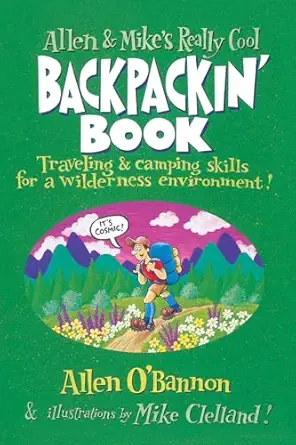 allen and mikes really cool backpackin book traveling and camping skills for a wilderness environment 1st