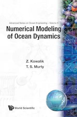 numerical modeling of ocean dynamics 1st edition zygmunt kowalik ,t s murty 9810213344, 978-9810213343