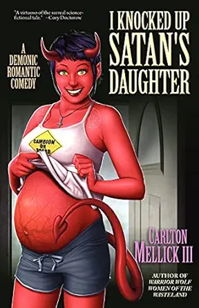 i knocked up satans daughter a demonic romantic comedy  carlton mellick iii 1936383829, 978-1936383825