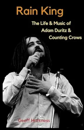 rain king the life and music of adam duritz and counting crows 1st edition geoff harkness b0c5241rm4,