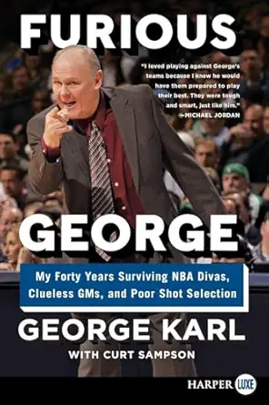 furious george my forty years surviving nba divas clueless gms and poor shot selection large type / large