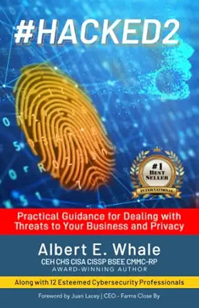#hacked2 practical guidance for dealing with threats to your business and privacy 1st edition albert e whale