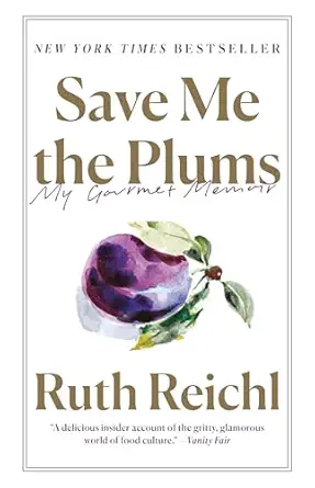 save me the plums my gourmet memoir 1st edition ruth reichl 081298238x, 978-0812982381