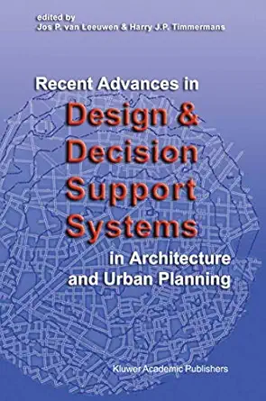 recent advances in design and decision support systems in architecture and urban planning 2004th edition jos