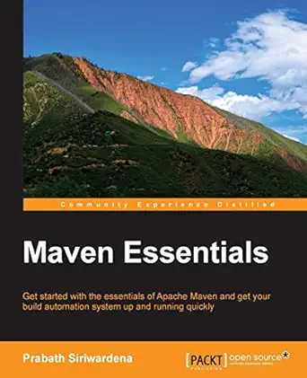 maven essentials get started with the essentials of apache maven and get your build automation system up and