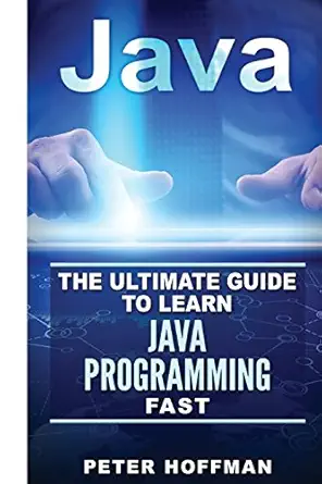 java the ultimate guide to learn java programming and computer hacking 1st edition peter hoffman ,matt benton