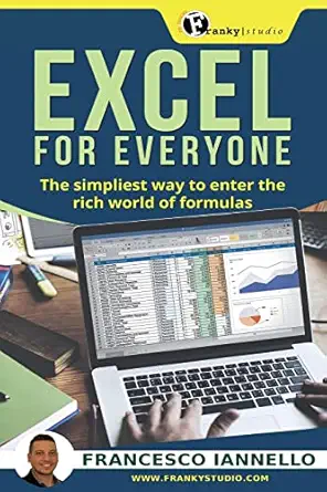 excel excel for everyone the simpliest way to enter the rich world of formulas 1st edition francesco iannello