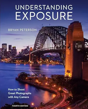 understanding exposure fourth edition how to shoot great photographs with any camera no-value edition bryan