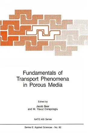 fundamentals of transport phenomena in porous media 1st edition jacob bear ,m y corapcioglu 9400961774,