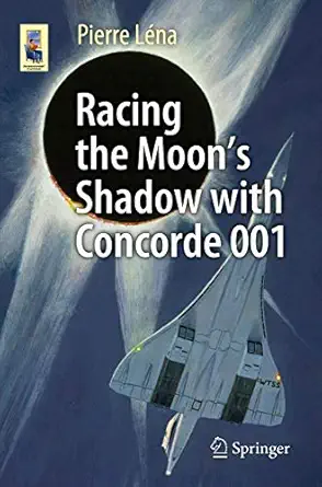 racing the moon s shadow with concorde 001 1st edition pierre lena ,stephen lyle 3319217283, 978-3319217284