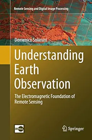 understanding earth observation the electromagnetic foundation of remote sensing 1st edition domenico