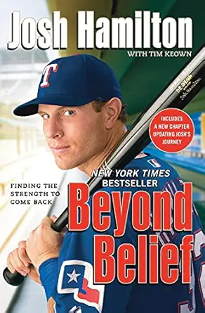 beyond belief finding the strength to come back 1st edition josh hamilton ,tim keown 1599951606,