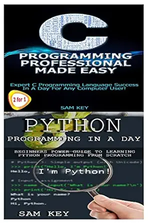 python programming in a day and c programming professional made easy 1st edition sam key 1508964203,