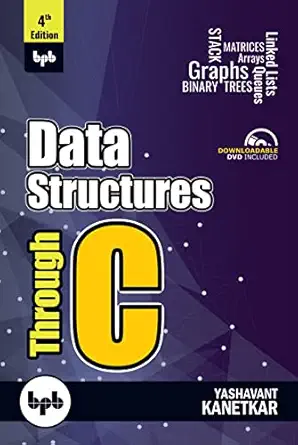 data structures through c learn the fundamentals of data structures through c 1st edition yashavant kanetkar