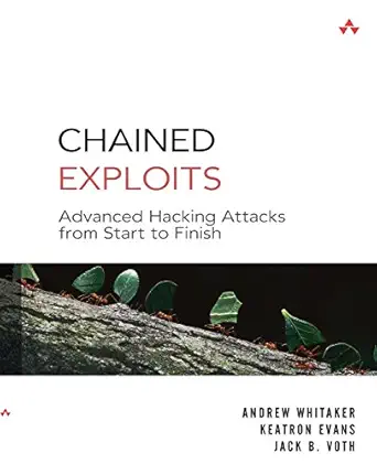 chained exploits advanced hacking attacks from start to finish 1st edition keatron evans ,jack voth